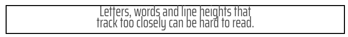 A sentence has the spacing between letters, words, and lines set so closely that letters almost touch each other.